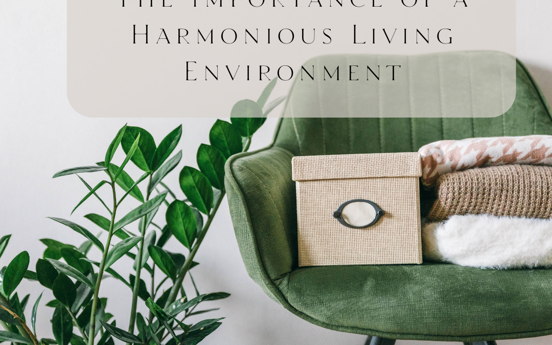 The Importance of a Harmonious Living Environment