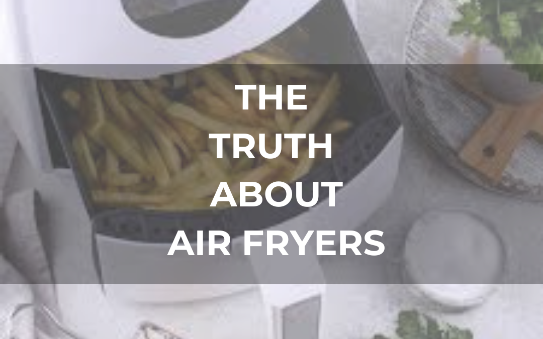 _The Truth About Air Fryers